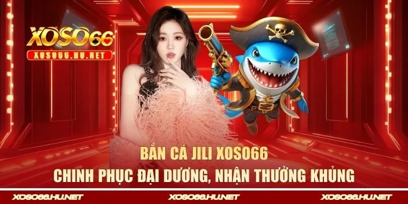 bắn cá JILI